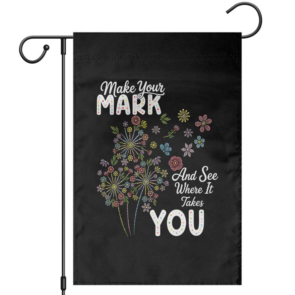 Happy Dot Day Garden Flag Make Your Mark And See Where It Takes You