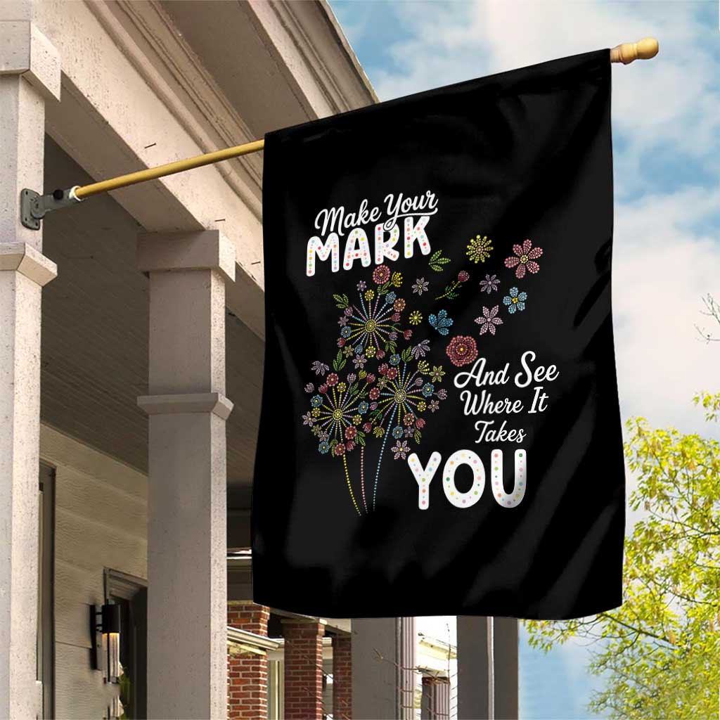 Happy Dot Day Garden Flag Make Your Mark And See Where It Takes You