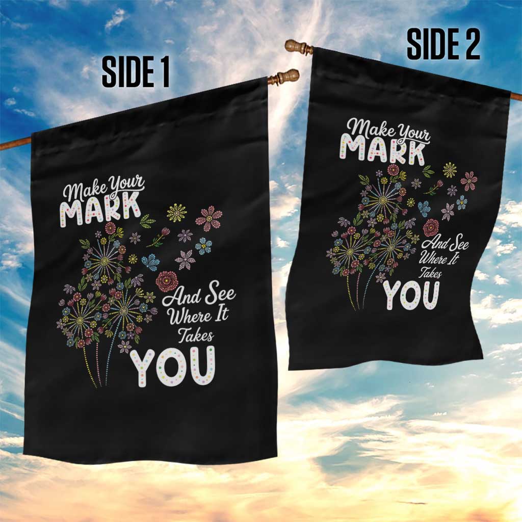 Happy Dot Day Garden Flag Make Your Mark And See Where It Takes You