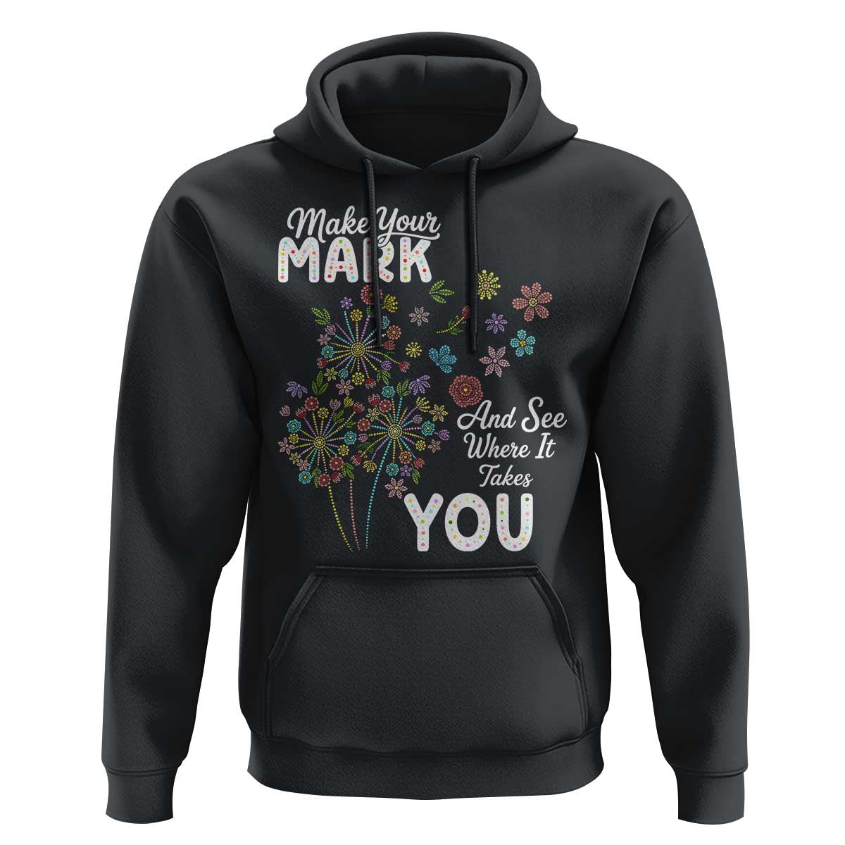 Happy Dot Day Hoodie Make Your Mark And See Where It Takes You