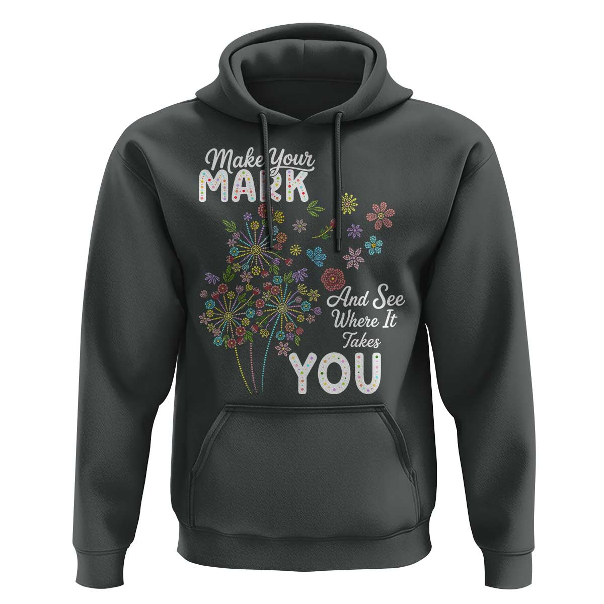 Happy Dot Day Hoodie Make Your Mark And See Where It Takes You