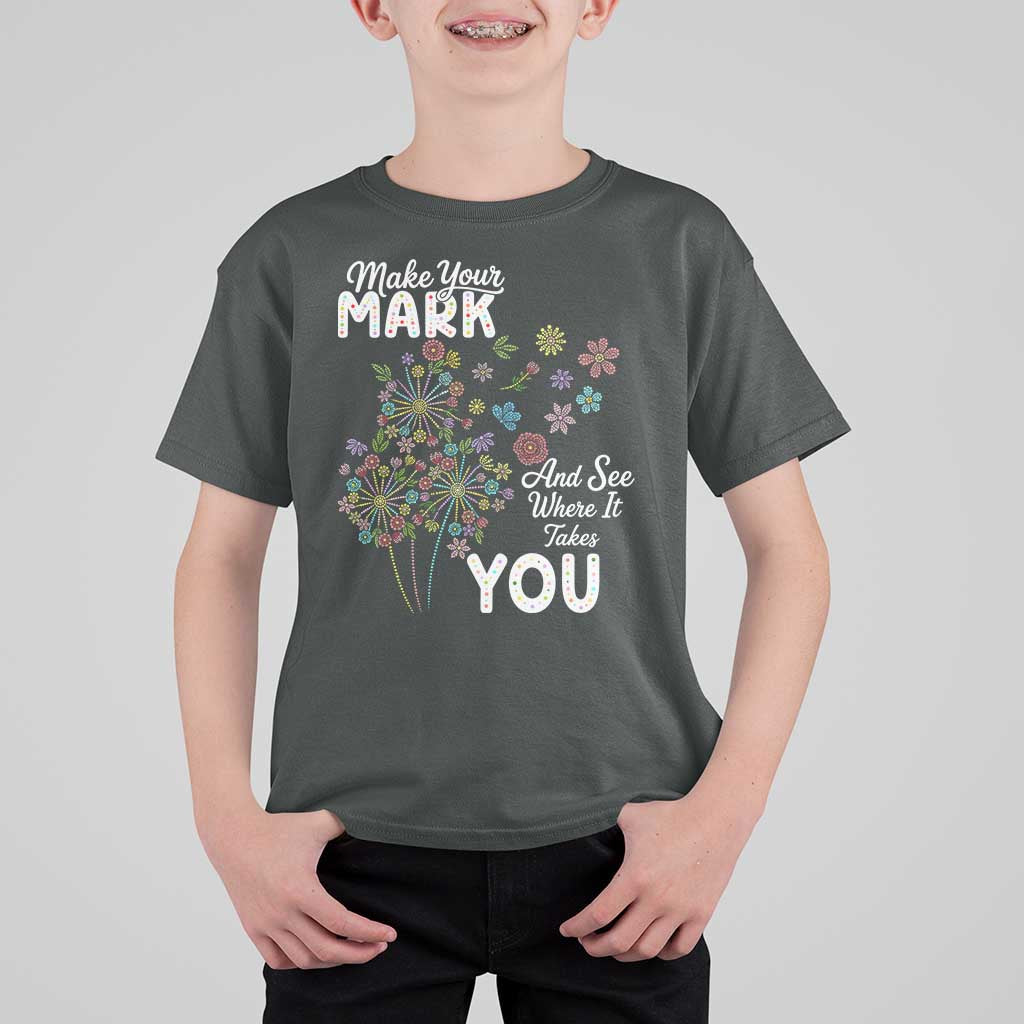 Happy Dot Day T Shirt For Kid Make Your Mark And See Where It Takes You