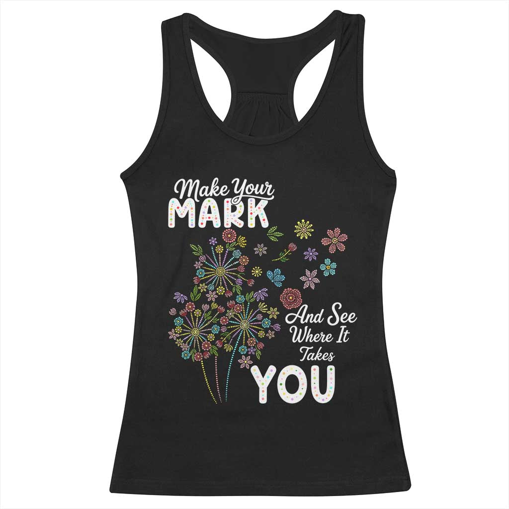 Happy Dot Day Racerback Tank Top Make Your Mark And See Where It Takes You