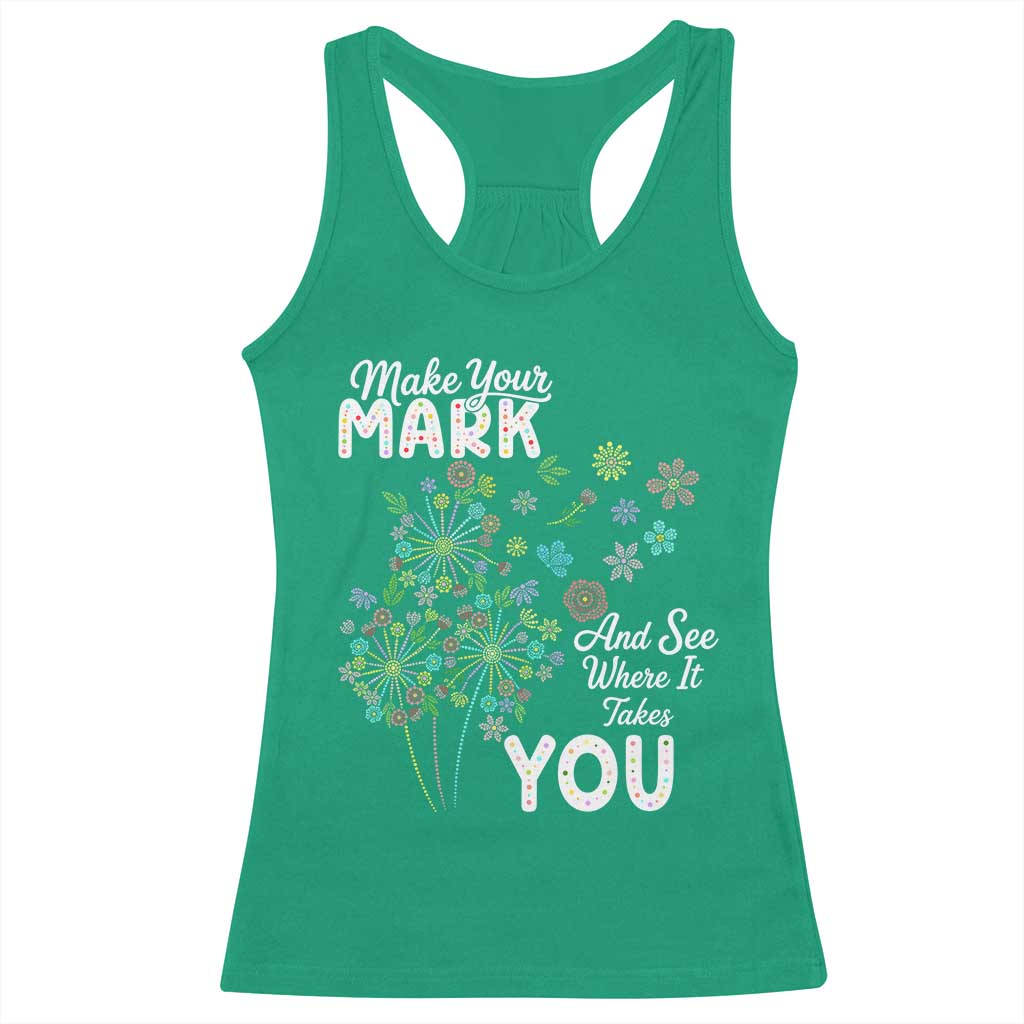 Happy Dot Day Racerback Tank Top Make Your Mark And See Where It Takes You