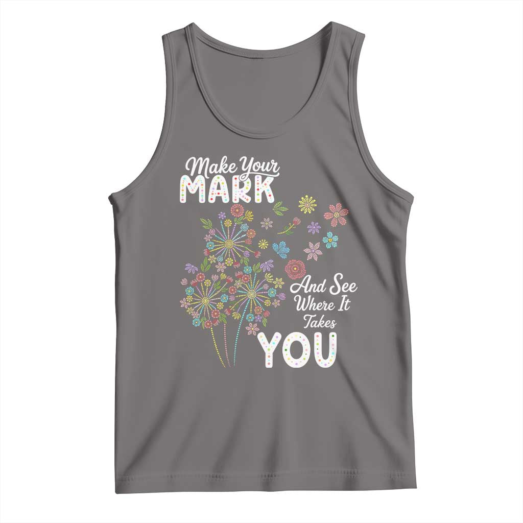 Happy Dot Day Tank Top Make Your Mark And See Where It Takes You