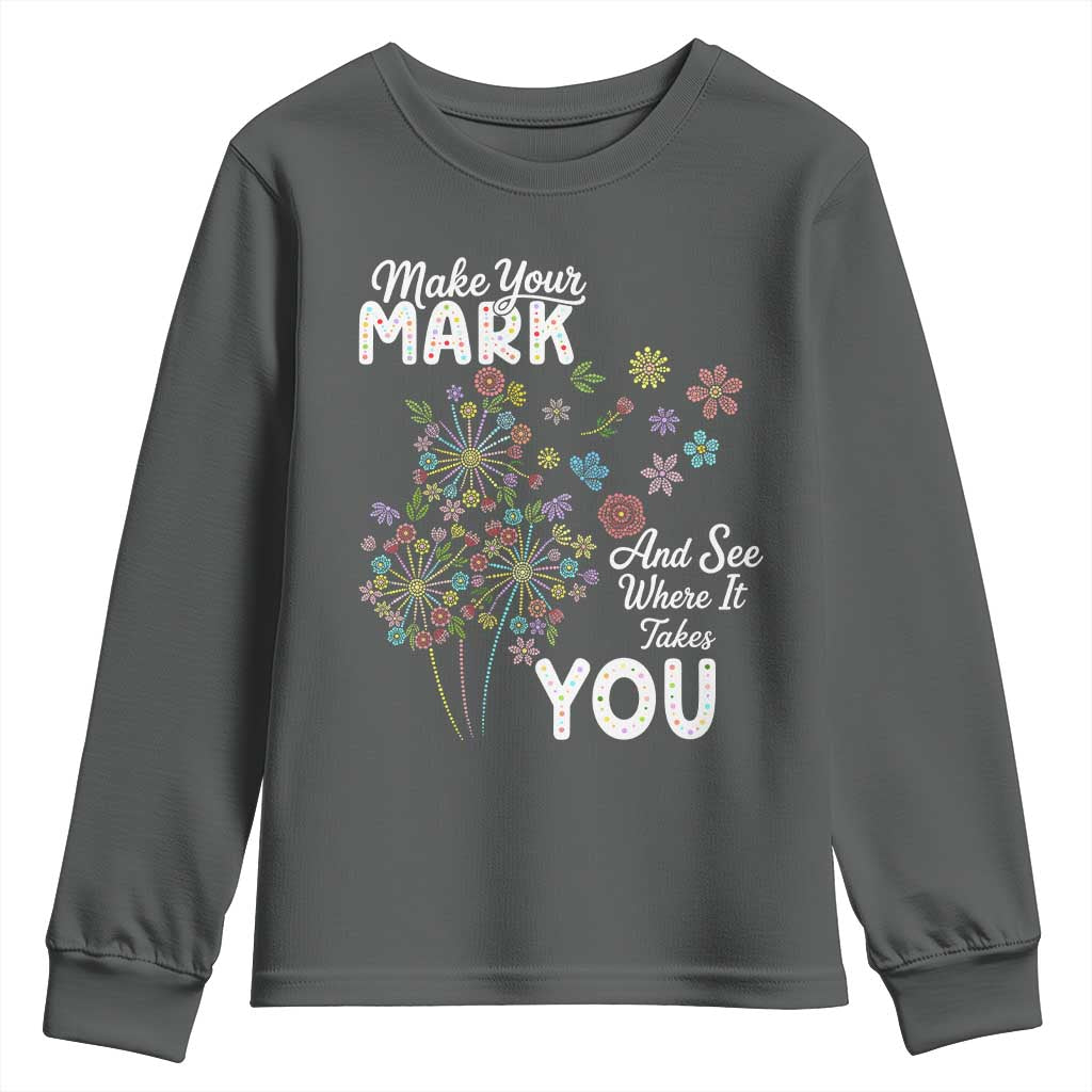 Happy Dot Day Youth Sweatshirt Make Your Mark And See Where It Takes You