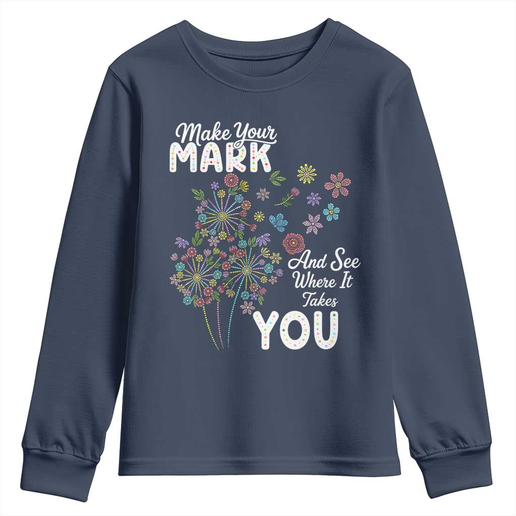 Happy Dot Day Youth Sweatshirt Make Your Mark And See Where It Takes You