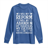 Native American Pride Long Sleeve Shirt I Will Not Conform I Will Not Abandon My Traditions