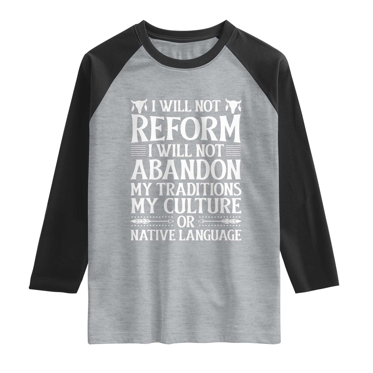 Native American Pride Raglan Shirt I Will Not Conform I Will Not Abandon My Traditions