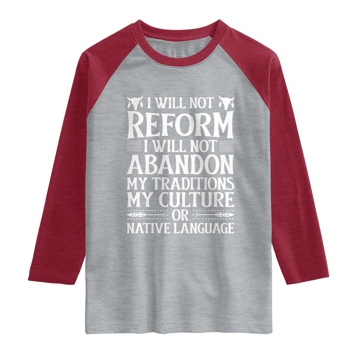Native American Pride Raglan Shirt I Will Not Conform I Will Not Abandon My Traditions