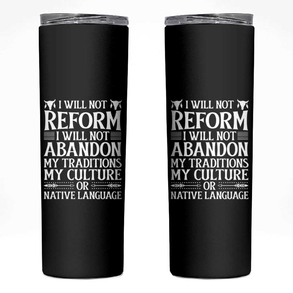 Native American Pride Skinny Tumbler I Will Not Conform I Will Not Abandon My Traditions