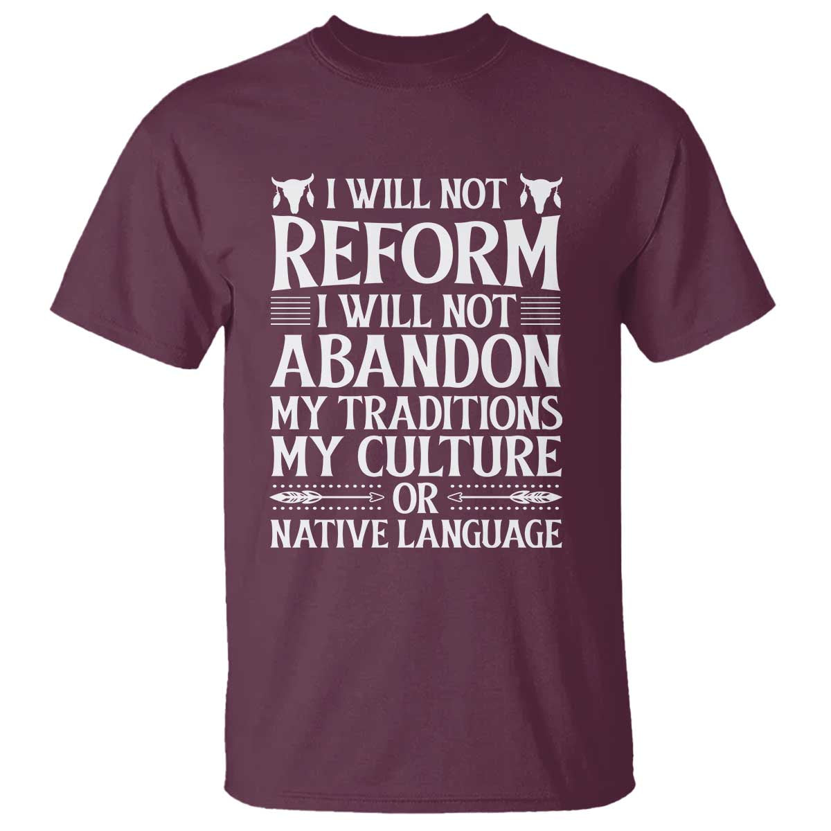 Native American Pride T Shirt I Will Not Conform I Will Not Abandon My Traditions