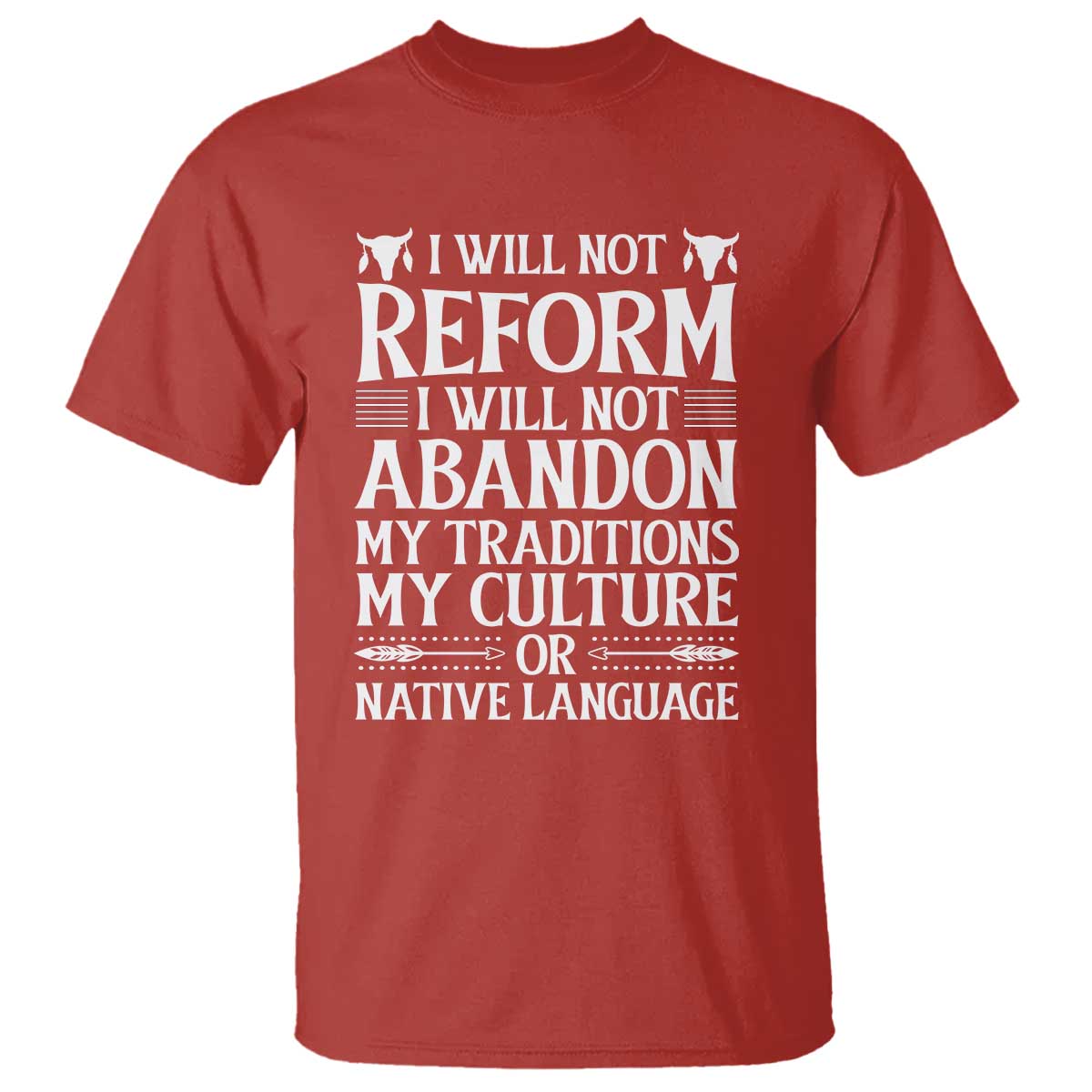 Native American Pride T Shirt I Will Not Conform I Will Not Abandon My Traditions