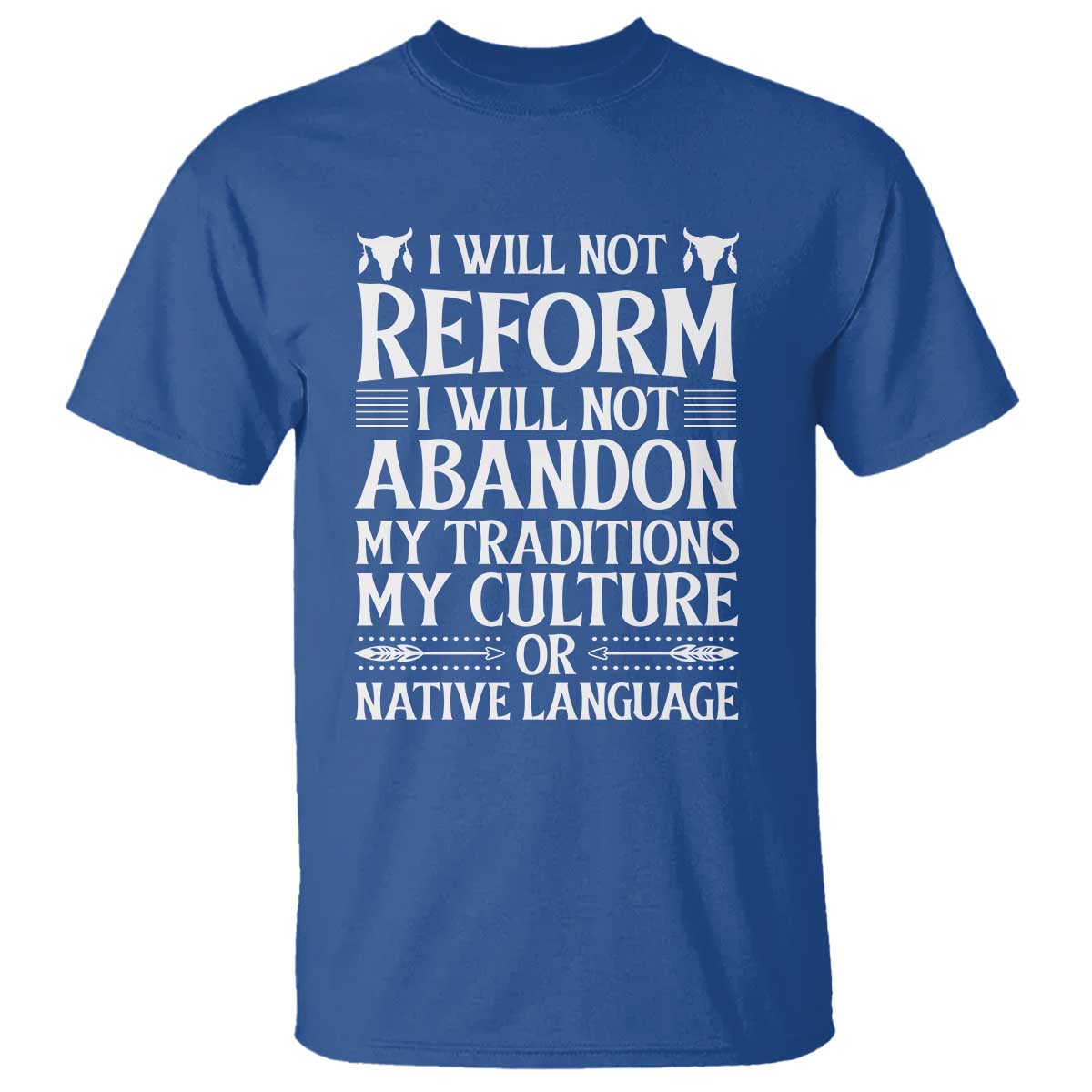 Native American Pride T Shirt I Will Not Conform I Will Not Abandon My Traditions