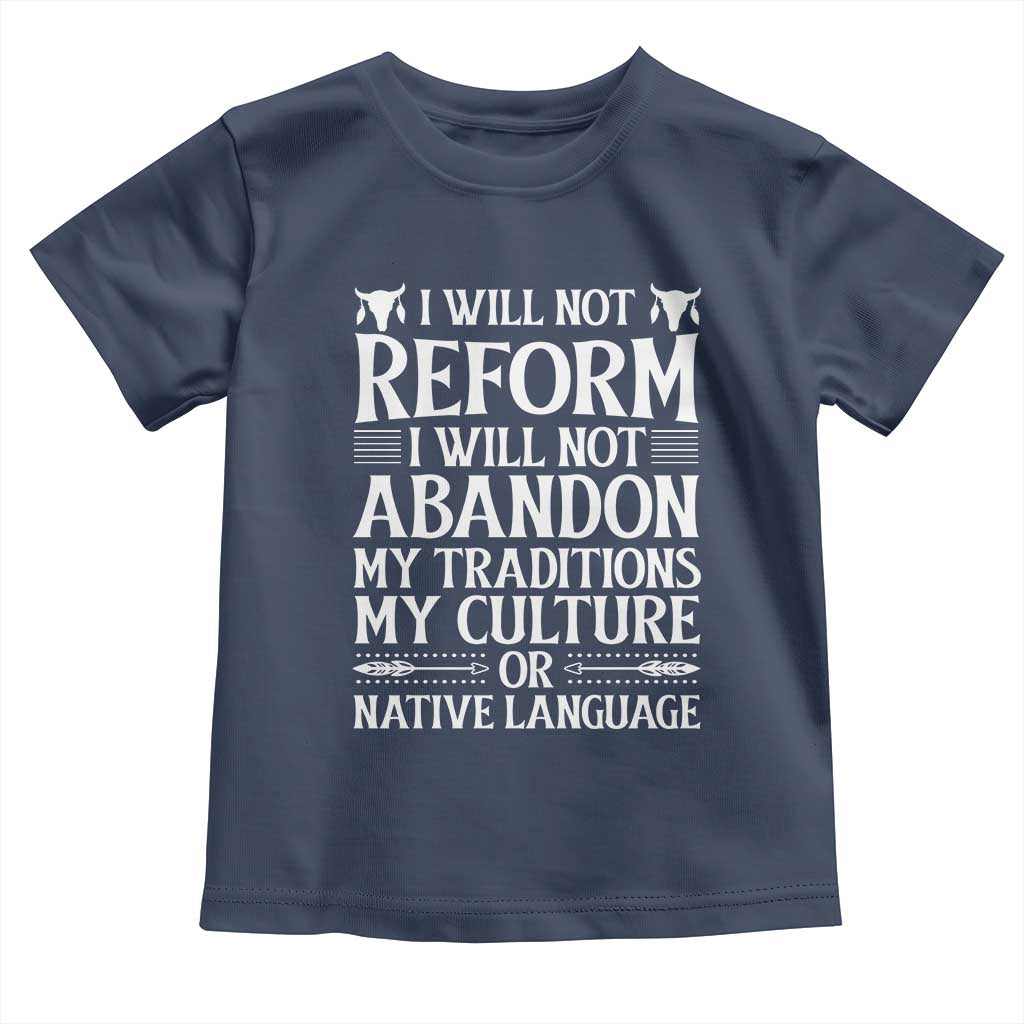 Native American Pride Toddler T Shirt I Will Not Conform I Will Not Abandon My Traditions