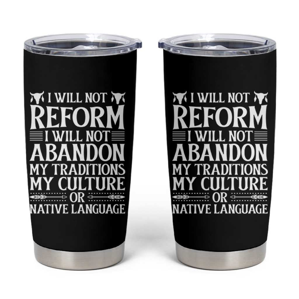 Native American Pride Tumbler Cup I Will Not Conform I Will Not Abandon My Traditions
