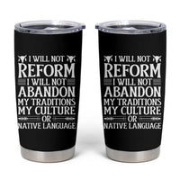 Native American Pride Tumbler Cup I Will Not Conform I Will Not Abandon My Traditions