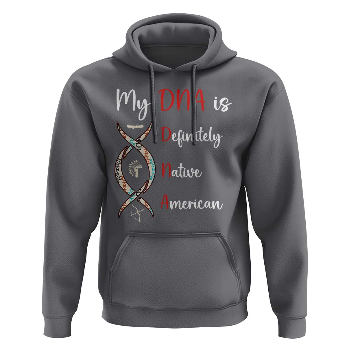 My DNA Is Definitely Native American Hoodie Indigenous Pride