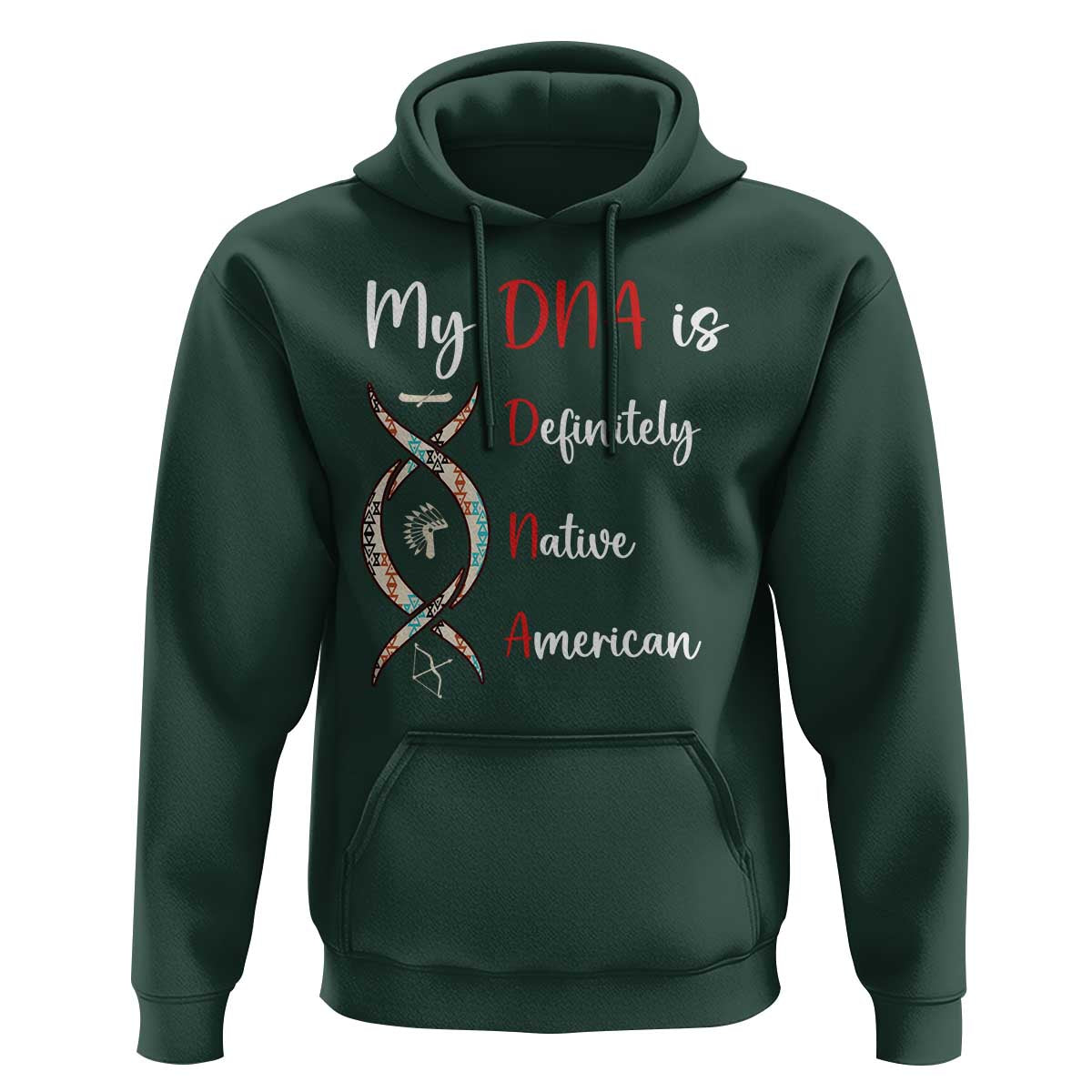My DNA Is Definitely Native American Hoodie Indigenous Pride