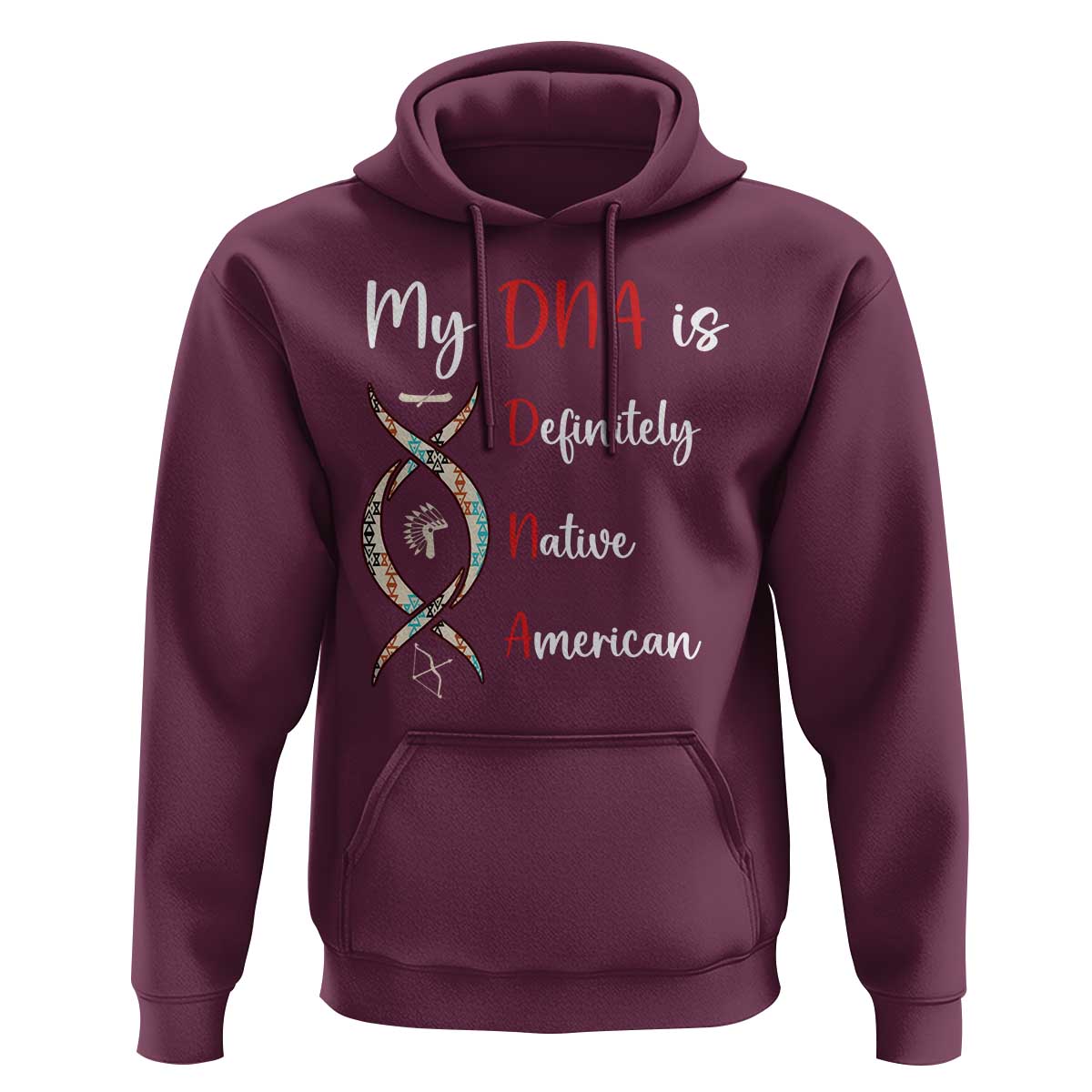 My DNA Is Definitely Native American Hoodie Indigenous Pride