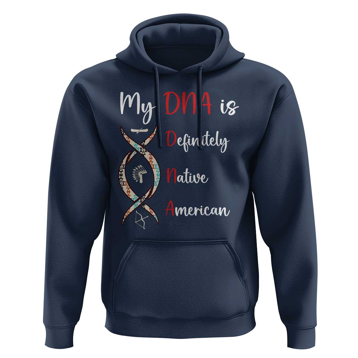 My DNA Is Definitely Native American Hoodie Indigenous Pride