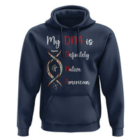 My DNA Is Definitely Native American Hoodie Indigenous Pride