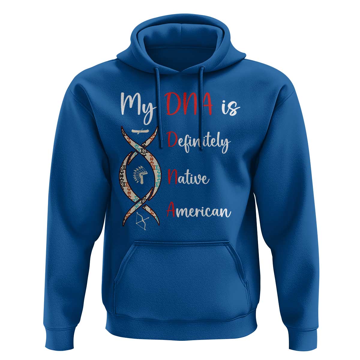 My DNA Is Definitely Native American Hoodie Indigenous Pride