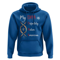 My DNA Is Definitely Native American Hoodie Indigenous Pride