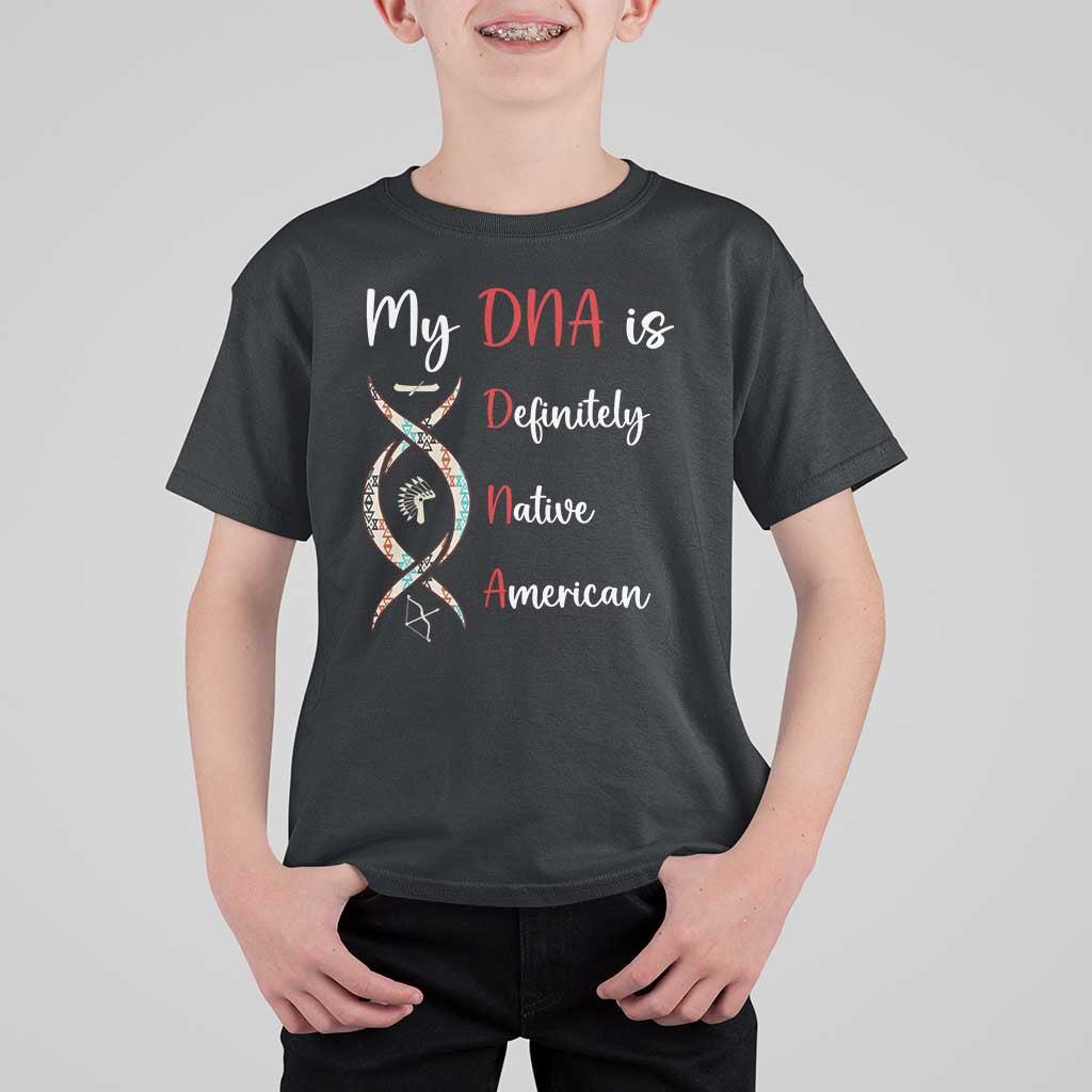My DNA Is Definitely Native American T Shirt For Kid Indigenous Pride