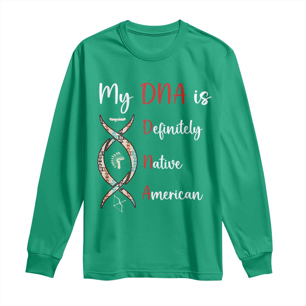 My DNA Is Definitely Native American Long Sleeve Shirt Indigenous Pride