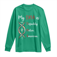 My DNA Is Definitely Native American Long Sleeve Shirt Indigenous Pride