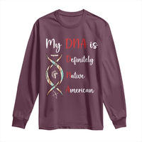 My DNA Is Definitely Native American Long Sleeve Shirt Indigenous Pride