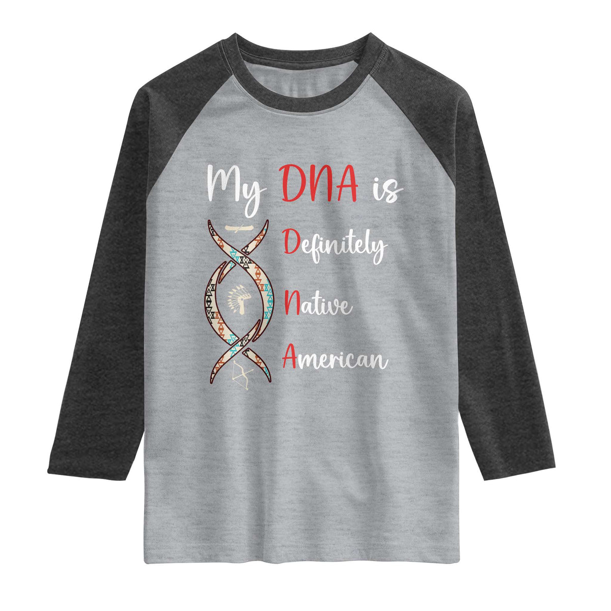 My DNA Is Definitely Native American Raglan Shirt Indigenous Pride