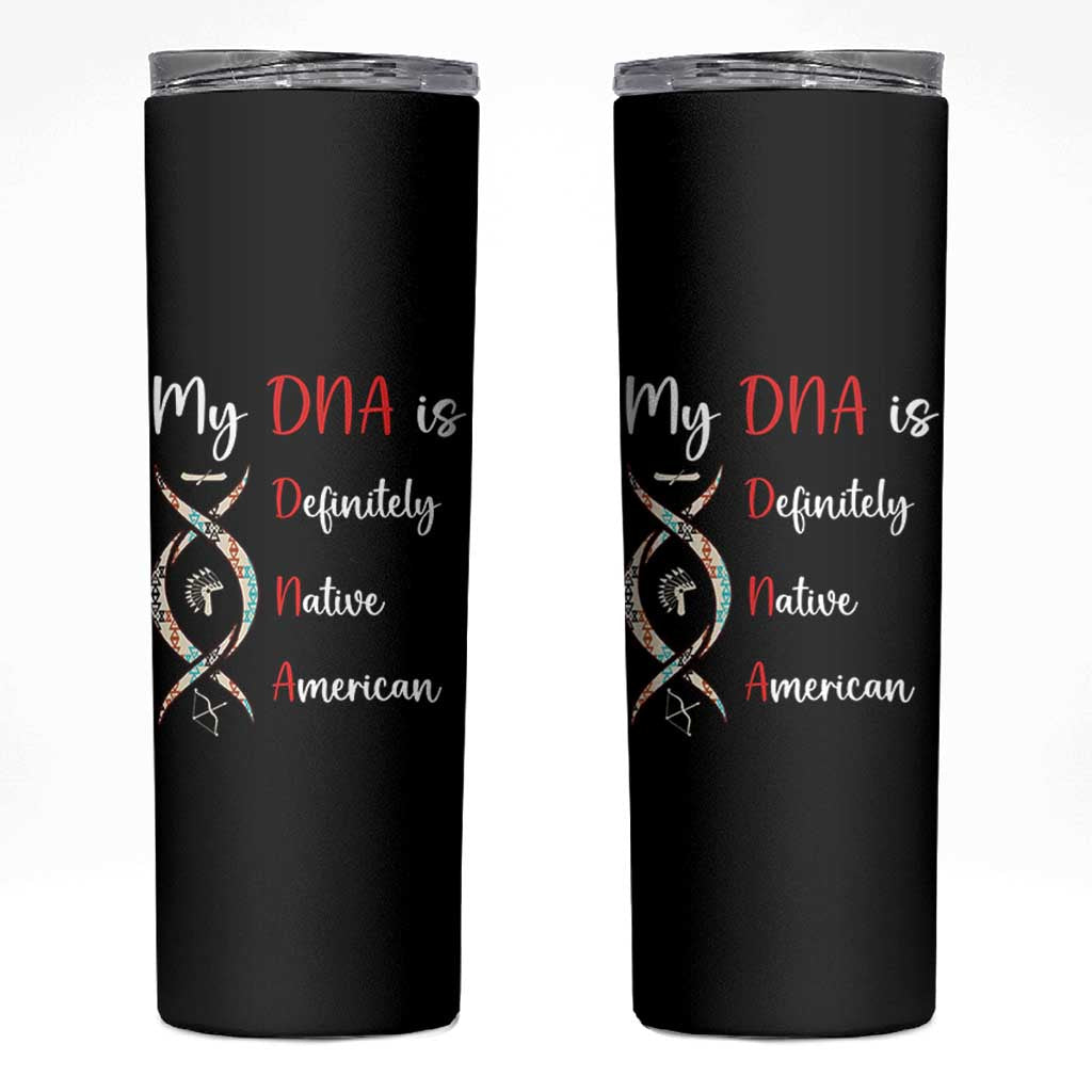 My DNA Is Definitely Native American Skinny Tumbler Indigenous Pride