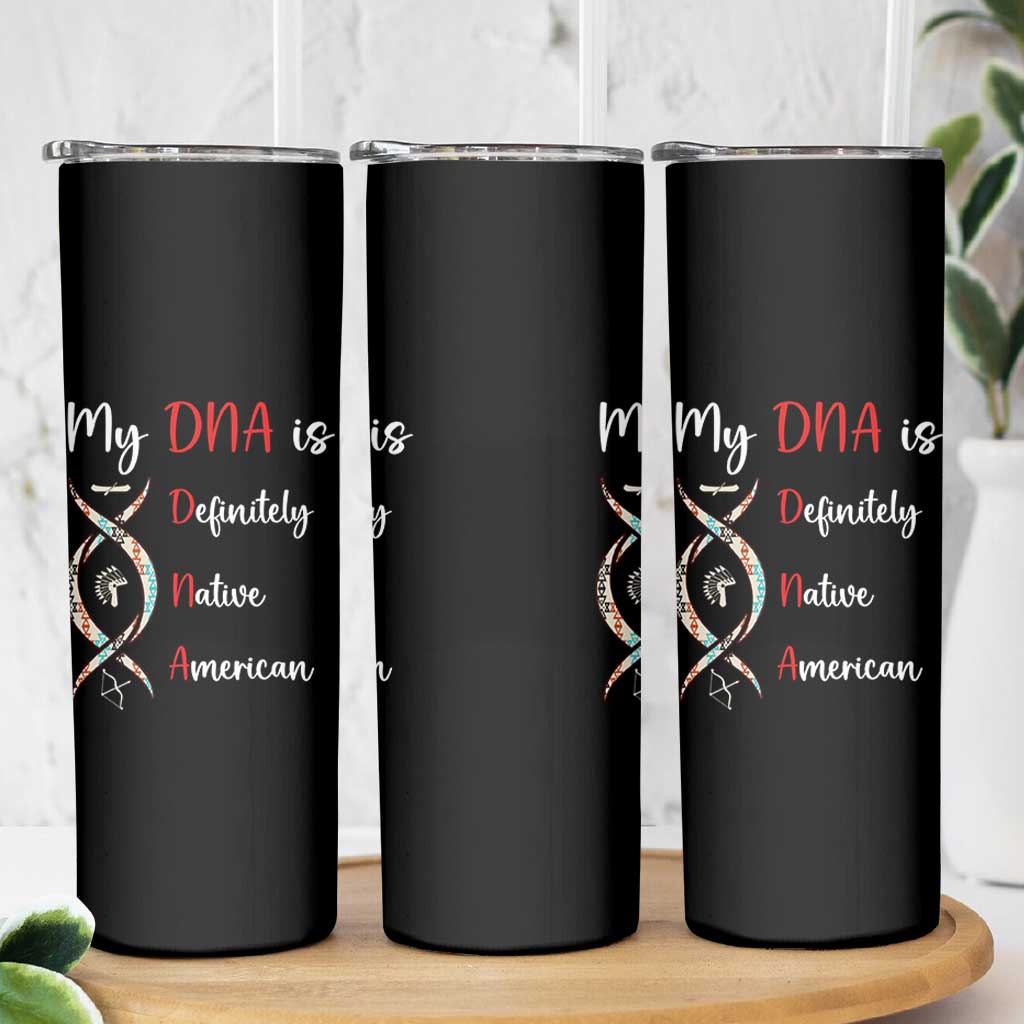 My DNA Is Definitely Native American Skinny Tumbler Indigenous Pride
