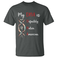 My DNA Is Definitely Native American T Shirt Indigenous Pride