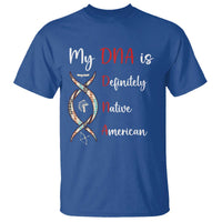 My DNA Is Definitely Native American T Shirt Indigenous Pride