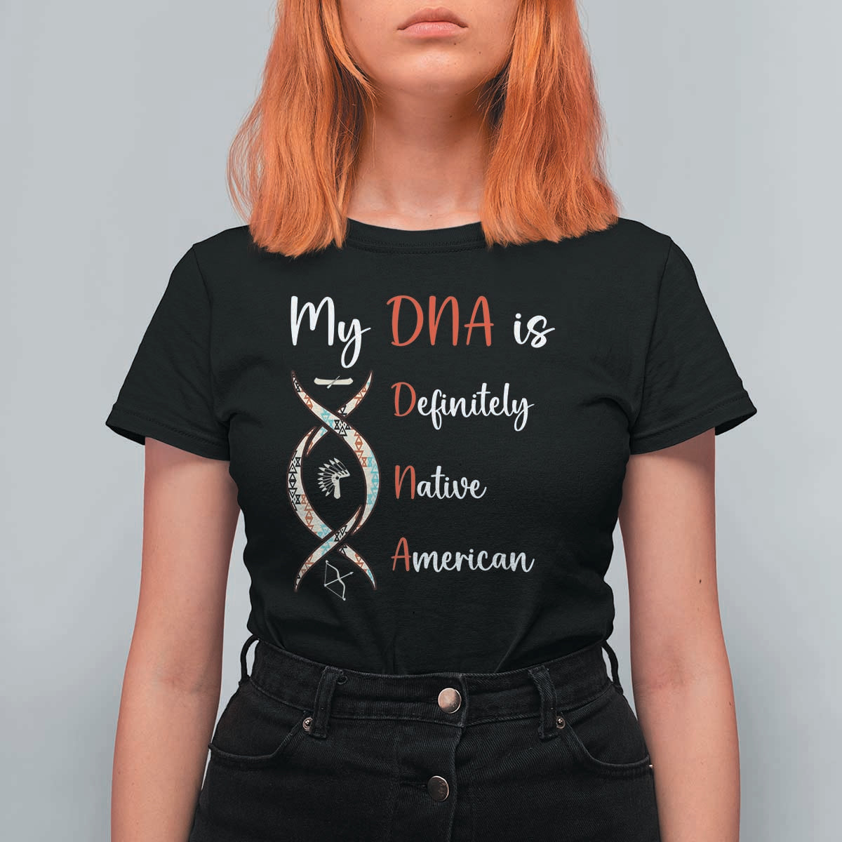 My DNA Is Definitely Native American T Shirt For Women Indigenous Pride