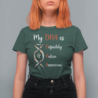 My DNA Is Definitely Native American T Shirt For Women Indigenous Pride