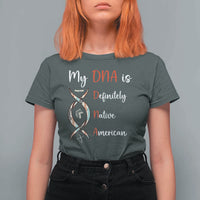 My DNA Is Definitely Native American T Shirt For Women Indigenous Pride