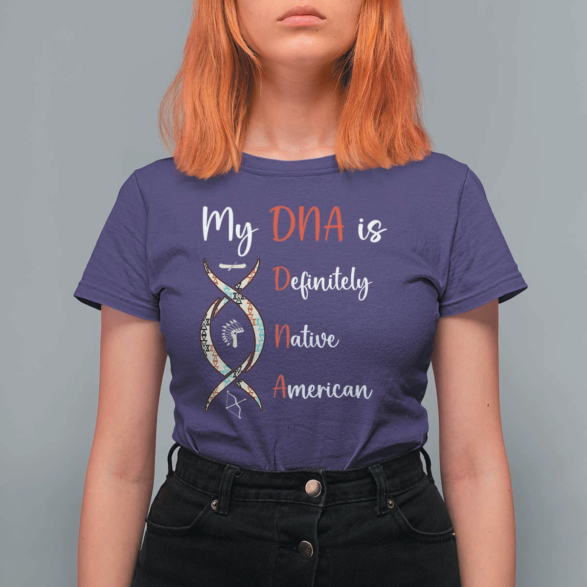 My DNA Is Definitely Native American T Shirt For Women Indigenous Pride