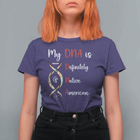 My DNA Is Definitely Native American T Shirt For Women Indigenous Pride