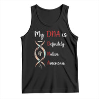My DNA Is Definitely Native American Tank Top Indigenous Pride