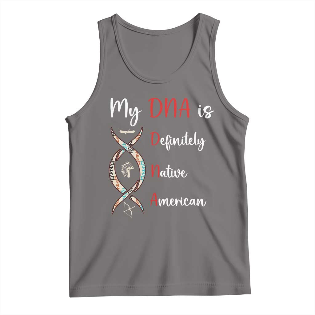 My DNA Is Definitely Native American Tank Top Indigenous Pride