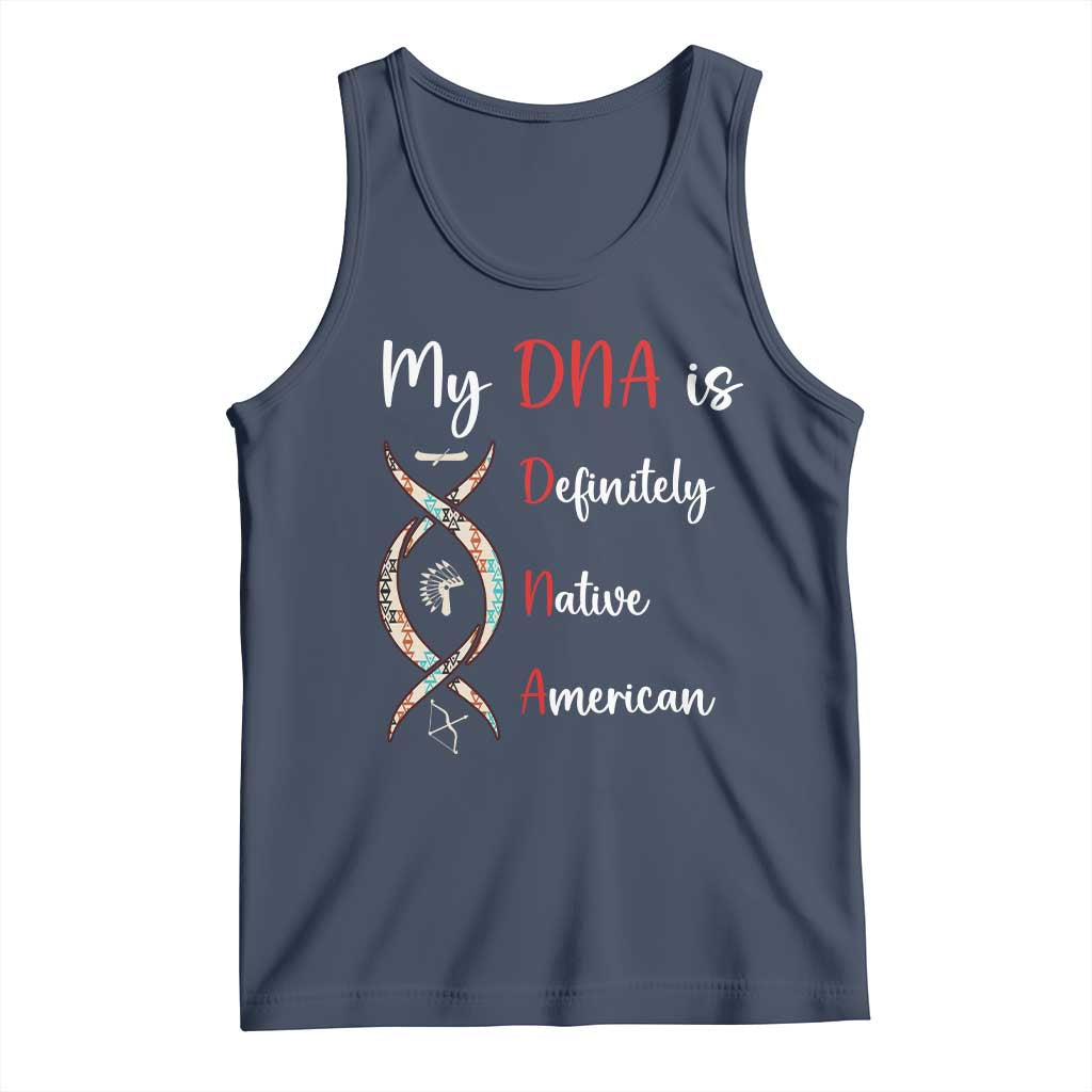 My DNA Is Definitely Native American Tank Top Indigenous Pride