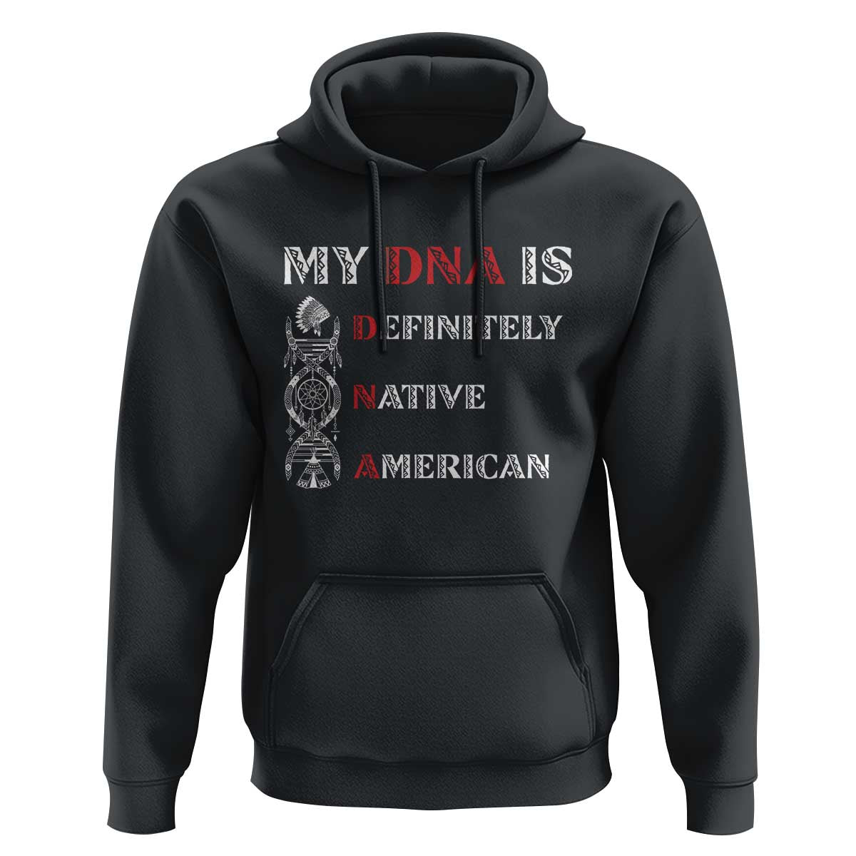 My DNA Is Definitely Native American Hoodie Native Roots Pride