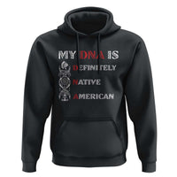 My DNA Is Definitely Native American Hoodie Native Roots Pride