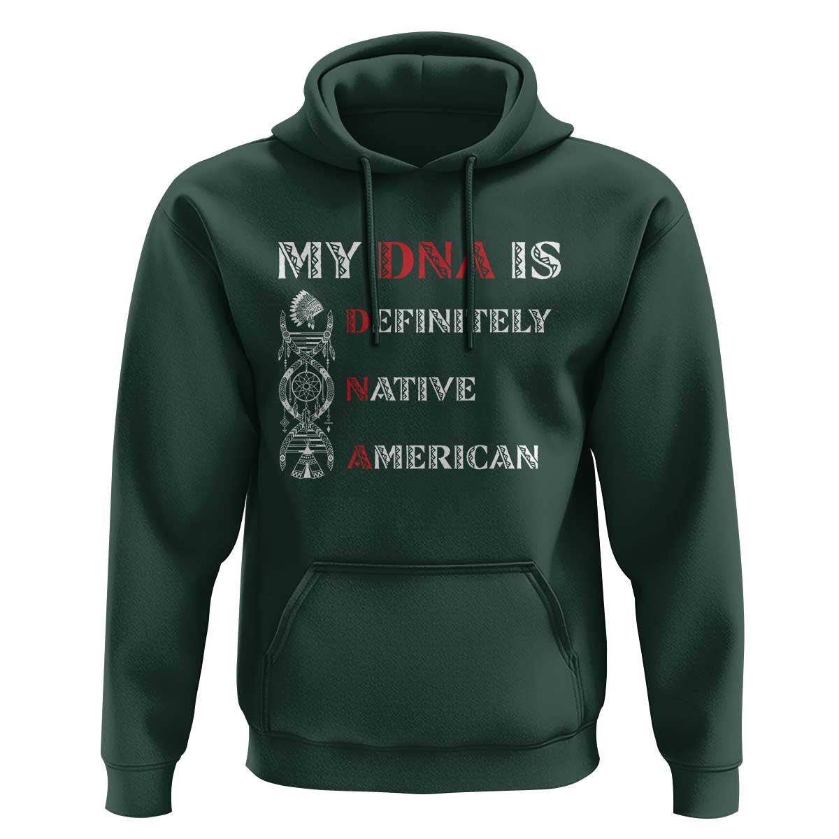 My DNA Is Definitely Native American Hoodie Native Roots Pride