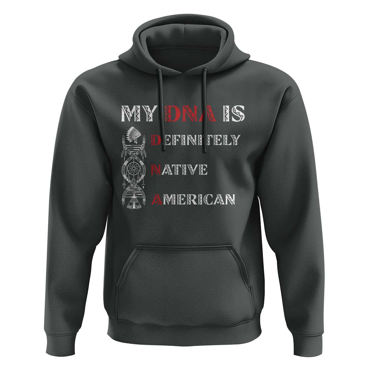 My DNA Is Definitely Native American Hoodie Native Roots Pride