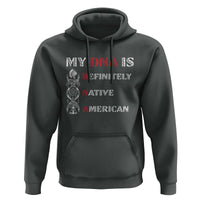 My DNA Is Definitely Native American Hoodie Native Roots Pride